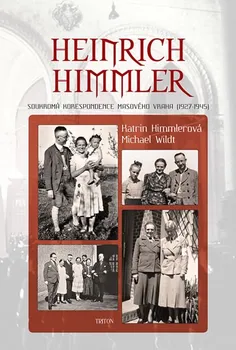Katrin Himmlerová, Michael Wildt: Heinrich Himmler - Soukromá korespondence masového vraha (1927-194