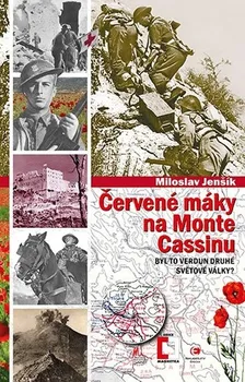 Miloslav Jenšík: Červené máky na Monte Cassinu - Byl to Verdun druhé světové války?