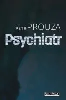 Psychiatr - Petr Prouza