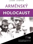 Lukáš Lhoťan: Arménský holocaust - Sto…