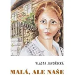 Malá, ale naše - Vlasta Javořická