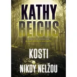 Kosti nikdy nelžou - Kathy Reichs