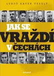 Jak se vraždí v Čechách - Xaver Luboš…