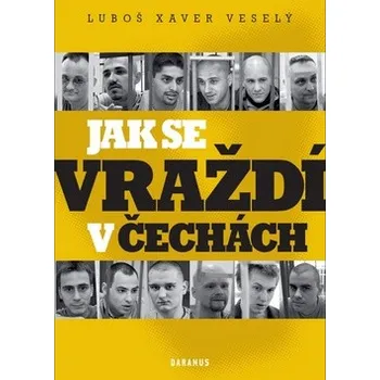Jak se vraždí v Čechách - Xaver Luboš Veselý