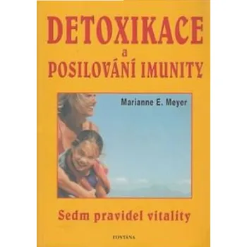 Detoxikace a posilování imunity: Sedm pravidel vitality - Marianne Meyer
