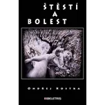 Štěstí a bolest - Ondřej Kostka