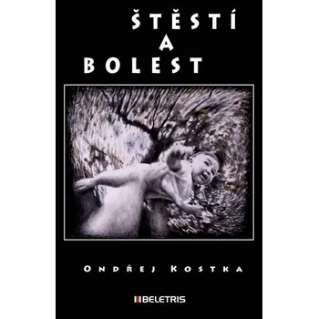 Štěstí a bolest - Ondřej Kostka