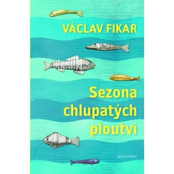 Sezona chlupatých ploutví - Václav Fikar Sezona chlupatých ploutví - Václav Fikar