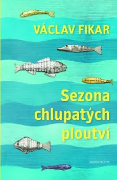 Sezona chlupatých ploutví - Václav Fikar