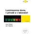 Luminiscence doma, v přírodě a v laboratoři - Ivan Pelant, Jan Valenta