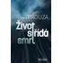 Život střídá smrt - Petr Prouza