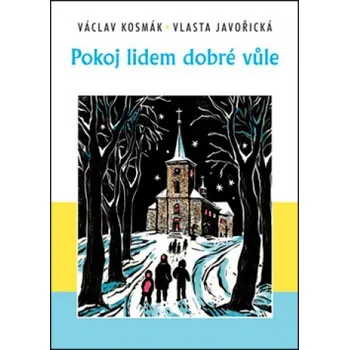 Pokoj lidem dobré vůle - Václav Kosmák, Vlasta Javořická