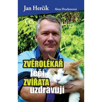 Zvěrolékař léčí, zvířata uzdravují - Jan Herčík, Alena Hrachovcová