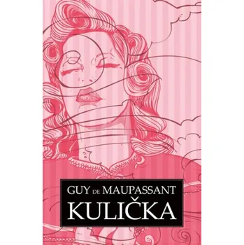 Kulička - Guy de Maupassant Kulička - Guy de Maupassant