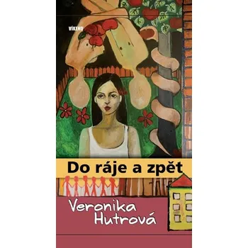 Do ráje a zpět - Veronika Hutrová