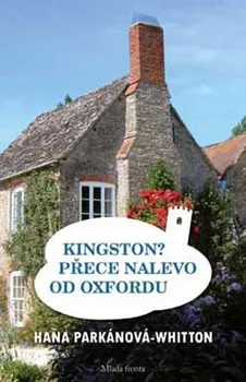 Kingston: Přece nalevo od Oxfordu - Hana Parkánová-Whitton