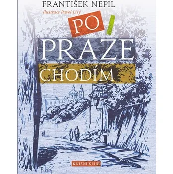 Po Praze chodím - František Nepil