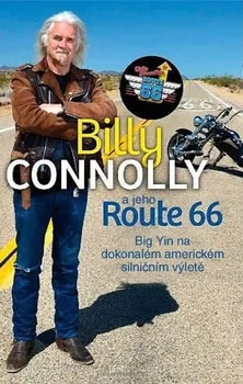 Literární cestopis Billy Connolly a jeho Route 66: Big Yin na dokonalém americkém silničním výletě - Billy Connolly