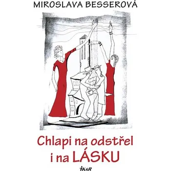 Chlapi na odstřel i na lásku - Miroslava Besserová