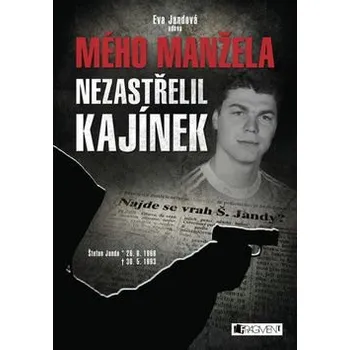 Mého manžela nezastřelil Kajínek - Eva Jandová