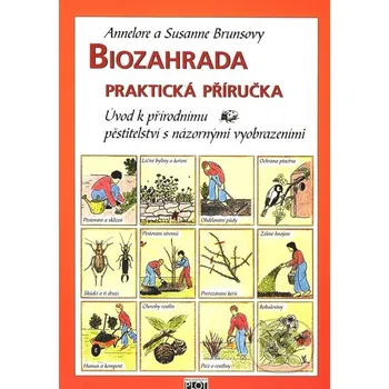 Biozahrada: Praktická příručka - Annelore a Susanne Brunsová