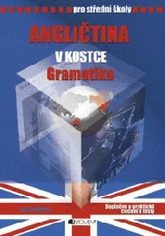 Anglický jazyk Angličtina v kostce pro SŠ: Gramatika - Iva Dostálová
