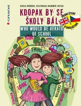 Cizojazyčná kniha Kdopak by se školy bál/Who Would Be Afraid of School - Denisa Prošková, Drahomír Trsťan