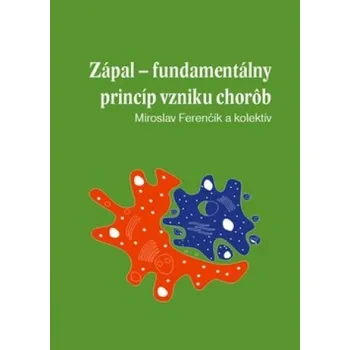 Zápal: Fundamentálny princíp vzniku chorôb - Miroslav Ferenčík