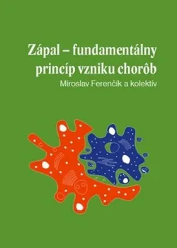 Zápal: Fundamentálny princíp vzniku chorôb - Miroslav Ferenčík