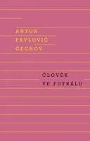 Člověk ve futrálu - Anton Pavlovič Čechov