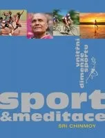 Sri Chinmoy: Sport a meditace - Vnitřní dimenze sportu