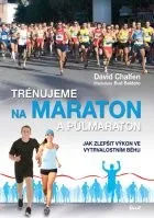 David Chalfen: Trénujeme na maraton a půlmaraton - Jak zlepšit výkon ve vytrvalostním běhu