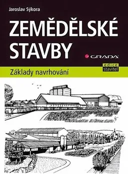 Zemědělské stavby: základy navrhování - Jaroslav Sýkora