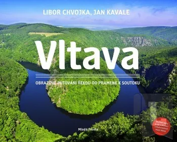 Vltava: Obrazové putování řekou od pramene k soutoku - Jan Kavale, Libor Chvojka + CD