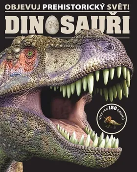 Encyklopedie Dinosauři: Objevuj prehistorický svět!