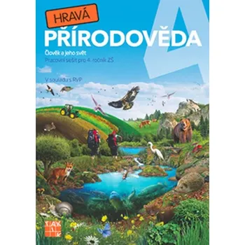 Přírodověda Hravá přírodověda 4: Člověk a jeho svět: PS pro 4. ročník ZŠ - Adriena Binková