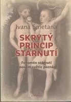 Osobní rozvoj Ivana Smetana: Skrytý princip stárnutí - Fenomén stárnutí v novém světle poznání