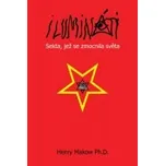 Henry Makow: Ilumináti - Sekta, jež se…