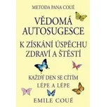 Emile Coué: Vědomá autosugesce k…