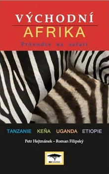 Literární cestopis Petr Hejtmánek - VÝCHODNÍ AFRIKA PRŮNODCE NA SAFARI
