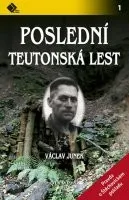 Václav Junek: Poslední teutonská lest - Pravda o Štěchovickém pokladu