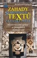 Habeck Reinhard: Záhady starověkých textů z celého světa - Mysteriózní spisy a poselství minulosti