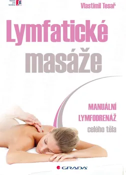 Lymfatické masáže: Manuální lymfodrenáž celého těla - Vlastimil Tesař