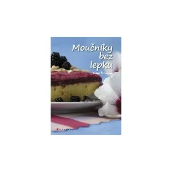 Moučníky bez lepku - Ivana Šmatová