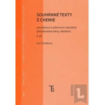 Chemie Souhrnné texty z chemie pro přípravu k přijímacím zkouškám II. díl: Eva Streblová