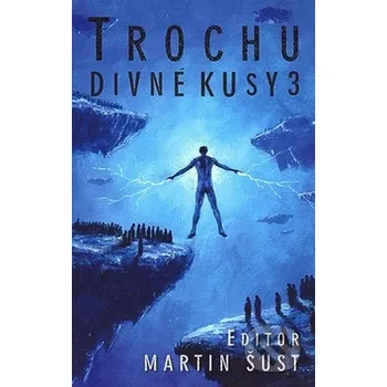 Trochu divné kusy 3 - Martin Šust (2008, pevná)