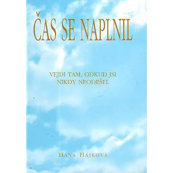 Čas se naplnil - Hana Hájková