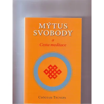 Mýtus svobody - Chögyam Trungpa Mýtus svobody - Chögyam Trungpa