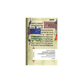 Daniel Boušek: Polemika judaismu s islámem ve středověku /Šelomo ibn Adret a Šimon ben Cemach Duran