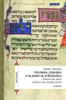 Daniel Boušek: Polemika judaismu s islámem ve středověku /Šelomo ibn Adret a Šimon ben Cemach Duran